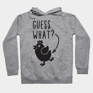 Guess What Chicken Butt Hoodie